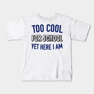 Too Cool for School Kids T-Shirt